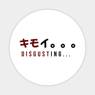 DISGUSTING... キモイ。。。| Minimal Japanese Kanji English Text Aesthetic Streetwear Unisex Design Magnet